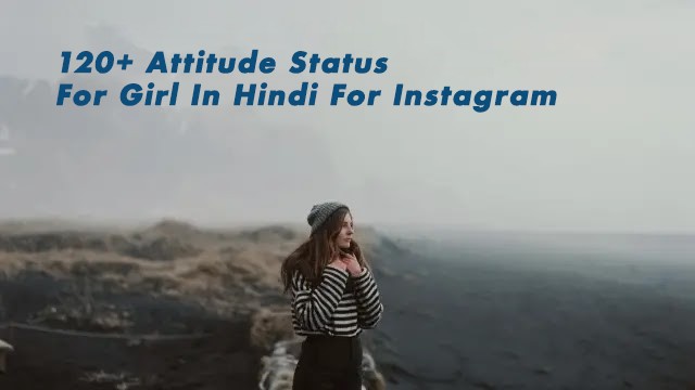 120+ Attitude Status For Girl In Hindi For Instagram